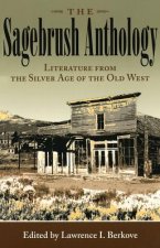 The Sagebrush Anthology: Literature from the Silver Age of the Old West