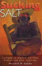 Sucking Salt: Caribbean Women Writers, Migration, and Survival