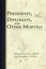 Presidents, Diplomats, and Other Mortals