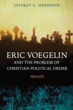 Eric Voegelin and the Problem of Christian Political Order