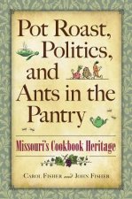 Pot Roast, Politics, and Ants in the Pantry: Missouri's Cookbook Heritage