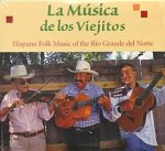 La Musica de Los Viejitos: Hispano Folk Music of the Rio Grande del Norte