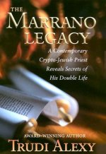 The Marrano Legacy: A Contemporary Crypto-Jewish Priest Reveals Secrets of His Double Life