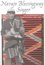 Navajo Blessingway Singer: The Autobiography of Frank Mitchell, 1881 1967