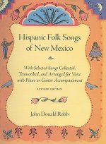 Hispanic Folk Songs of New Mexico: With Selected Songs Collected, Transcribed, and Arranged for Voice with Piano or Guitar Accompaniment