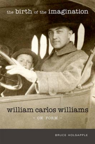 The Birth of the Imagination: William Carlos Williams on Form