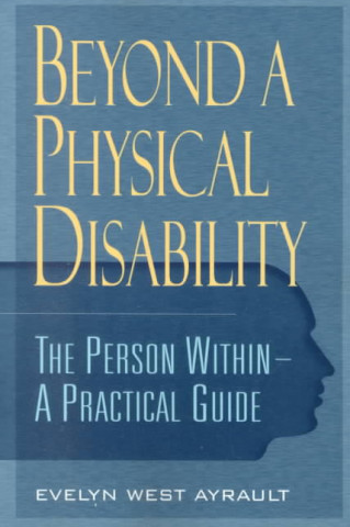 Beyond a Physical Disability: The Person Within: A Practical Guide