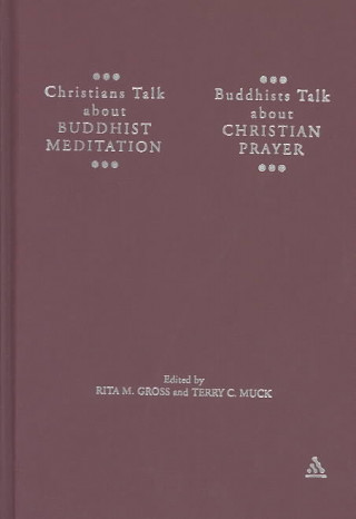 Christians Talk about Buddhist Meditation, Buddhists Talk about Christian Prayer