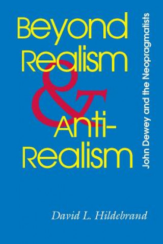Beyond Realism and Antirealism-John Dewey and The Neopragmatists
