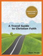 A Travel Guide to Christian Faith (Traveler's Edition)