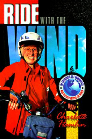Ride with the Wind: The Adventures of a Grandmother Who Bicycled Around the World
