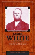 James White: Innovator and Overcomer