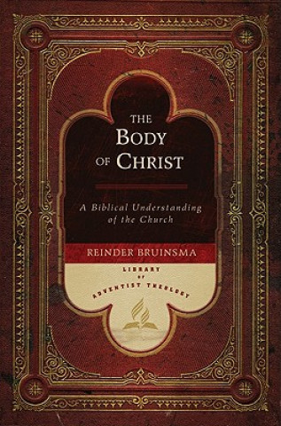 The Body of Christ: A Biblical Understanding of the Church