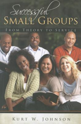 Successful Small Groups: From Theory to Reality