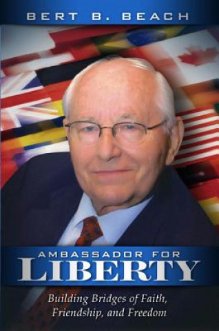 Ambassador for Liberty: Building Bridges of Faith, Friendship, and Freedom