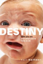 Destiny: Who You Are and What You're Here to Do