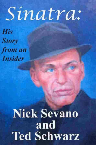 Sinatra: His Life from an Insider