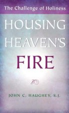 Housing Heaven's Fire: The Challenge of Holiness