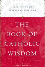 The Book of Catholic Wisdom: 2000 Years of Spiritual Writing