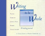 Writing to Be Whole: A Healing Journal