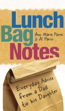 Lunch Bag Notes: Everyday Advice from a Dad to His Daughter