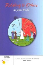 Relating to Others as Jesus Would: A Guided Discovery for Groups and Individuals