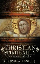 Christian Spirituality: A Historical Sketch