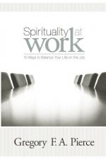 Spirituality at Work: 10 Ways to Balance Your Life on the Job
