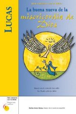 Lucas: La Buena Nueva de La Misericordia de Dios