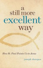 A Still More Excellent Way: How St. Paul Points Us to Jesus