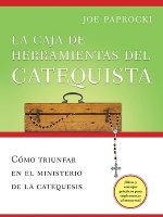 La Caja de Herramientas del Catequista: Como Triunfar en el Ministerio de la Educacion Religiosa = The Catechist's Toolbox