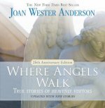Where Angels Walk - 25th Anniversary Edition: True Stories of Heavenly Visitors