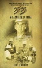 Milagro en la Mina: Una Historia de Fortaleza, Supervivencia y Victoria en las Minas de Chile = Miracle in the Mine