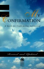 My Confirmation: A Guide for Confirmation Instruction