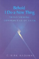 Behold, I Do a New Thing: Transforming Communities of Faith