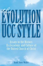 The Evolution of a Ucc Style: History, Ecclesiology, and Culture of the United Church of Christ