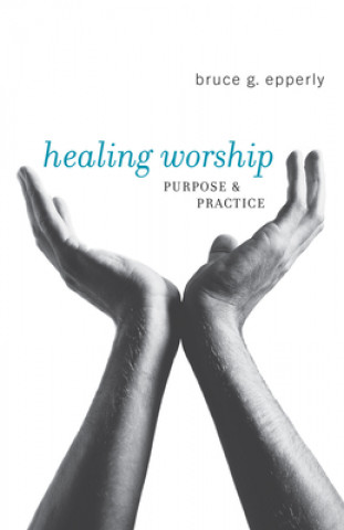 Healing Worship: Purpose & Practice