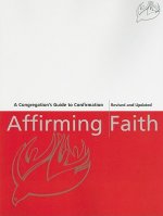 Affirming Faith: A Congregation's Guide to Confirmation