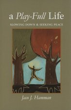 A Play-Full Life: Slowing Down & Seeking Peace