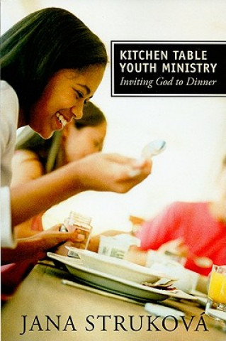 Kitchen Table Youth Ministry: Inviting God to Dinner