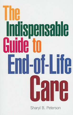 The Indispensable Guide to End-Of-Life Care