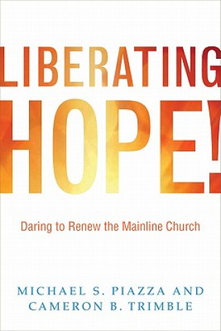 Liberating Hope!: Daring to Renew the Mainline Church