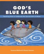 God's Blue Earth: Teaching Kids to Celebrate the Sacred Gift of Water