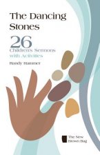 The Dancing Stones: 26 Children's Sermons with Activities