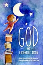 God and Goodnight Moon: Finding Spirituality in Storybooks for Children