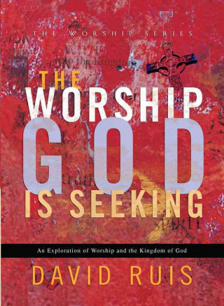 The Worship God Is Seeking