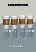 Holy Conversation: Talking about God in Everyday Life