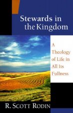 Stewards in the Kingdom: A Theology of Life in All Its Fullness