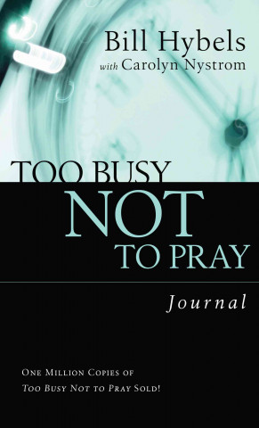 Too Busy Not to Pray Journal: Basic Christianity