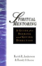 Spiritual Mentoring: A Guide for Seeking & Giving Direction